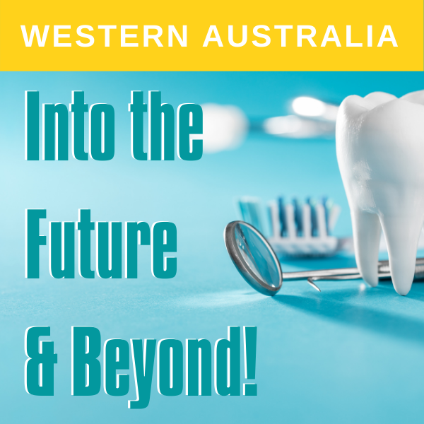 WA - Oral Health: Into the Future and Beyond!