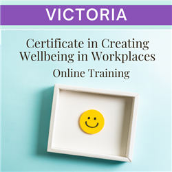 VIC - Online Cert. in Creating Wellbeing in Workplaces