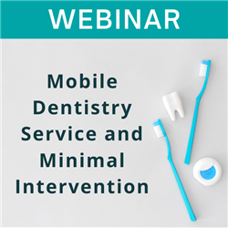 Webinar - Mobile Dentistry Service and Minimal Intervention