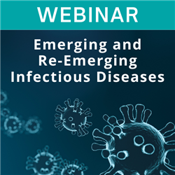 Webinar - Emerging and Re-Emerging Infectious Diseases