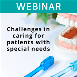 Webinar - Challenges caring for patients with special needs