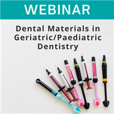 Webinar - Dental Materials in Geriatric/Paediatric Dentistry